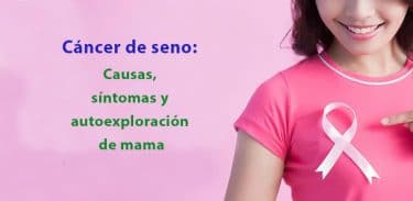 Lee más sobre el artículo Cáncer de seno: Causas, síntomas y autoexploración de mama