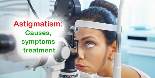 You are currently viewing What is Astigmatism? Causes, symptoms and treatment