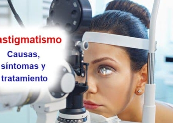 ¿Qué es el astigmatismo? Causas, síntomas y tratamiento