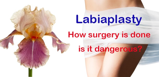 You are currently viewing What is labiaplasty? How the surgery is done, is it dangerous?